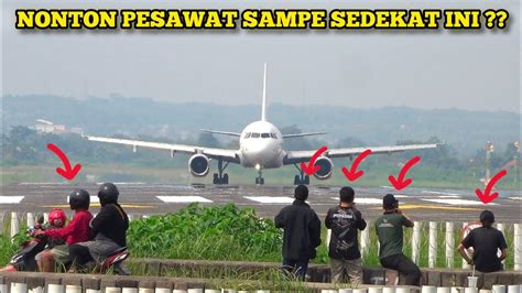 Plane Spotting Nonton Dari Dekat Pesawat Landing Take Off Di