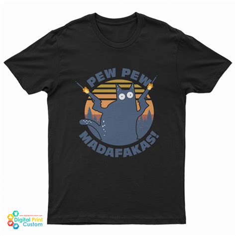 For Sale Cat Pew Pew Madafakas T Shirt Digitalprintcustom