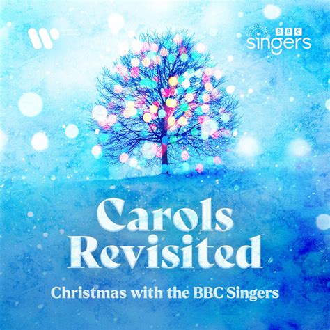 Carols Revisited – Christmas with the BBC Singers | Warner Classics