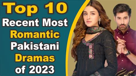 Top 10 Recent Most Romantic Pakistani Dramas Of 2023 Pak Drama TV