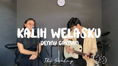 Kalih Welasku Denny Caknan The Sunday Cover YouTube