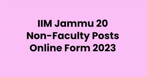 Iim Jammu 20 Non Faculty Posts Online Form 2023