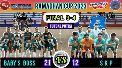 LIVE FINAL 3 4 Futsal Putra RAMADHAN CUP 2023BABY S BOSS 21 12