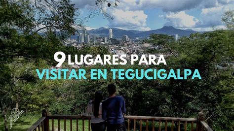 Lugares Para Visitar En Tegucigalpa En Familia Youtube