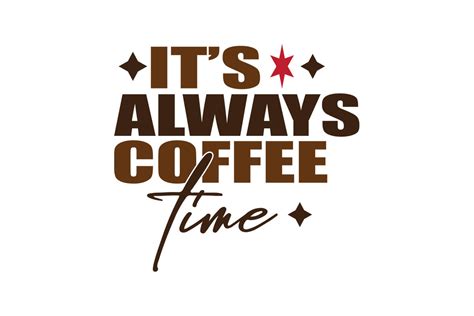 It S Always Coffee Time Graphic By Creativestudiobd Creative Fabrica