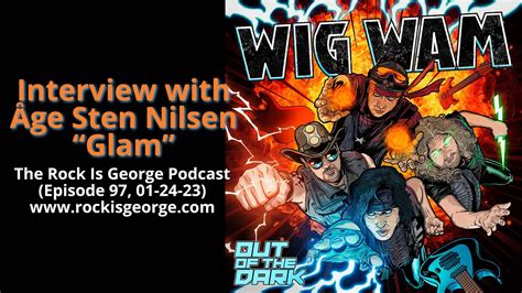 Interview with ÅGE STEN NILSEN aka GLAM of WIG WAM Episode 97 01 24