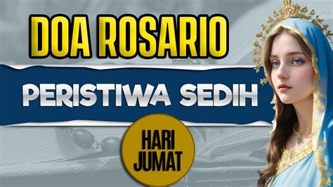 Doa Rosario Doa Yang Tidak Pernah Gagal Hari Jumat Peristiwa Sedih