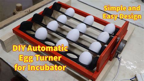 Automatic Egg Turner How To Make An Automatic Egg Turner For Incubator