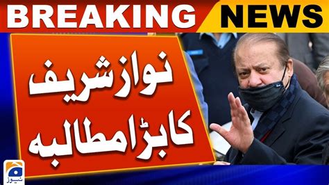 Nawaz Sharifs Big Demand Pml N 247 News Youtube