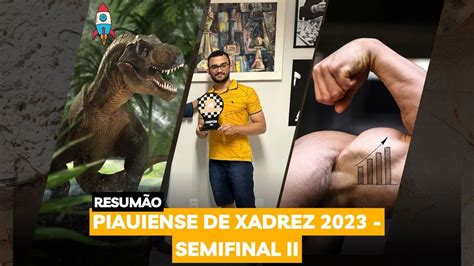 RESUMÃO da Semifinal 2 do Campeonato Piauiense de Xadrez 2023 YouTube