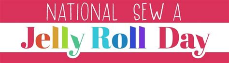 National Sew A Jelly Roll Day