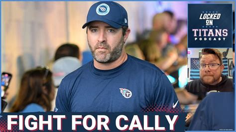 Tennessee Titans Must Fight For Callahan V Bengals Will Levis Play