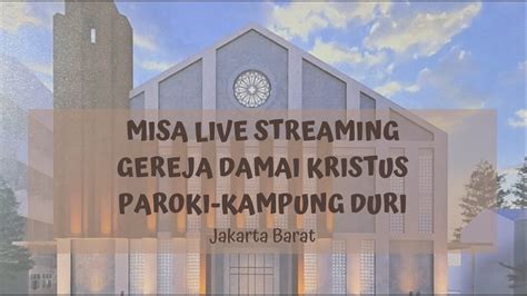 Misa Live Streaming Paroki Kampung Duri Hari Raya Tuhan Kita Yesus