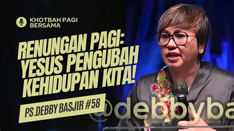 Renungan Pagi Yesus Pengubah Kehidupan Kita Doa Pagi Khotbah Pagi