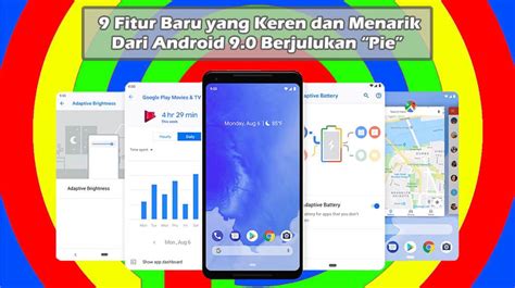 Meluncur Ini Dia 9 Fitur Baru Yang Keren Dan Menarik Dari Android 9 0