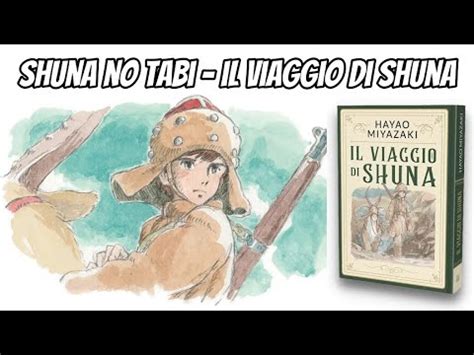 Shuna No Tabi Il Viaggio Di Shuna Di Hayao Miyazaki Recensione