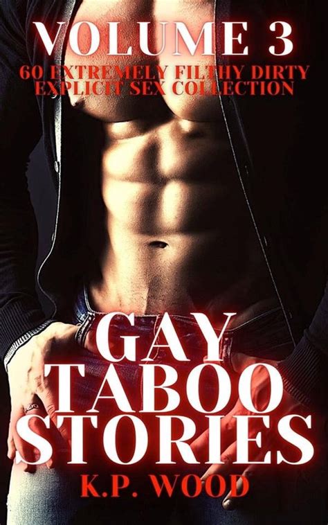 Gay Taboo Explicit Sex Collection 3 Gay Taboo Stories Volume 3 Ebook KP Wood Bol