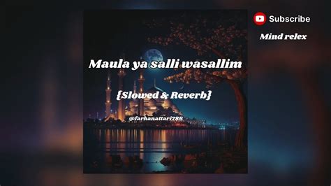 Maula Ya Salli Wasallim Slowed Reverb Mohammad Attari Youtube