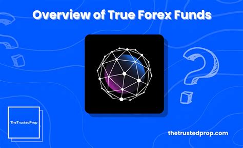 Overview Of True Forex Funds Really A Traders Prop The Trusted Prop