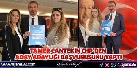 Tamer Cantekin CHPden Aday Adaylığı Başvurusunu Yaptı