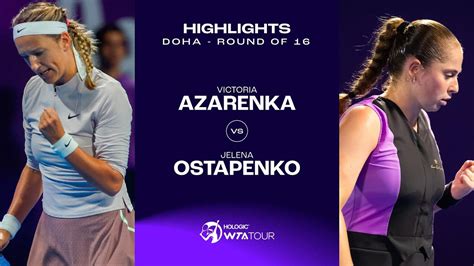 Victoria Azarenka Vs Jelena Ostapenko Doha Round Of Wta