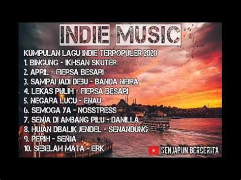 kumpulan lagu indie terpopuler indonesia  enak didengarkan