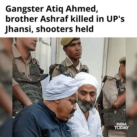 Indiatoday On Twitter Gangster Turned Politician A Atiq Ahmed And His Brother Ashraf Were