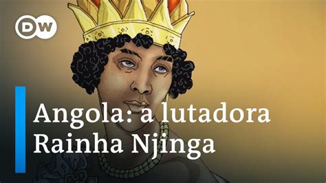 Njinga Mbande A Rainha Angolana Que Fez Frente Aos Portugueses YouTube