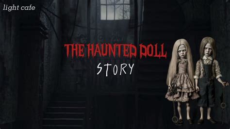 The Haunted Doll Story Part 1 Youtube