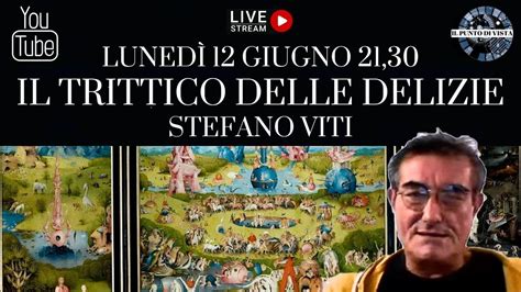 Il Trittico Delle Delizie Con Stefano Viti Youtube