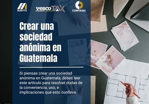 Crear una sociedad anónima en Guatemala Vesco Consultores