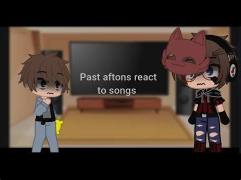 Past Aftons React To Songs Au Fnaf Part Final Part Youtube