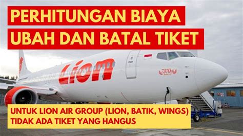 Cara Menghitung Biaya Perubahan Dan Pembatalan Tiket Lion Air Group