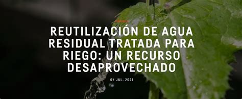 Reutilizaci N De Agua Residual Tratada Para Riego Un Recurso