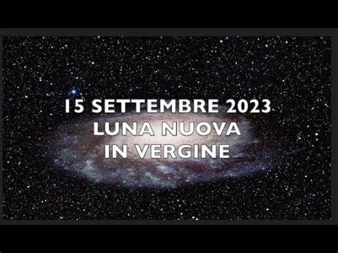 Luna Nuova In Vergine Settembre Youtube