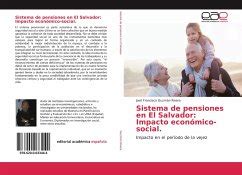 Sistema de pensiones en El Salvador Impacto económico social von José