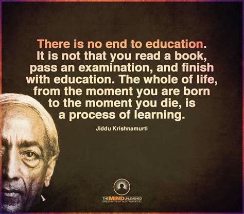 There Is No End To Education Jiddu Krishnamurti Education Quotes