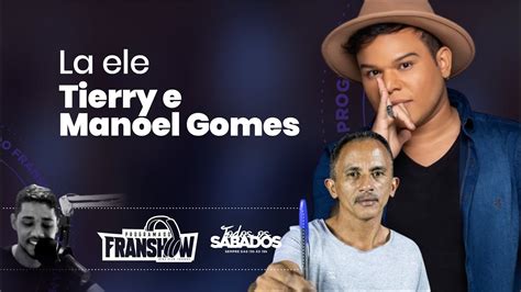 La Ele Tierry E Manoel Gomes Hit Do Verao Musica Nova YouTube