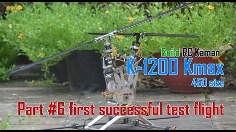 Build RC Kaman K 1200 Kmax 450 Size Part 6 Successful Test Flight