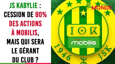 Js Kabylie Cession De Des Actions Mobilis Mais Qui Sera Le