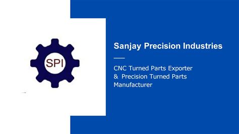 Sanjay Precision Industries Precision Turned Parts Manufacturer