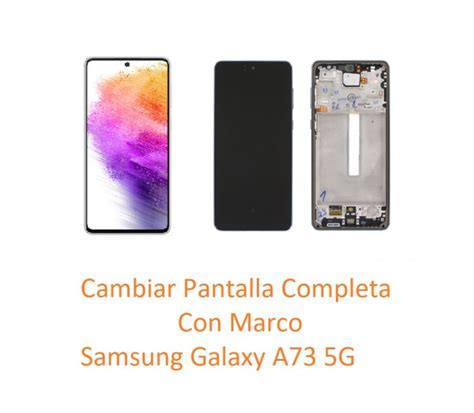 Cambiar Pantalla Completa Con Marco Samsung Galaxy A73 5G A736