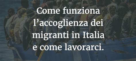 Come Funziona Laccoglienza Dei Migranti In Italia E Come Lavorarci