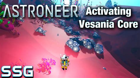 Astroneer Activating Vesania Core Ep Seeshellgaming Youtube