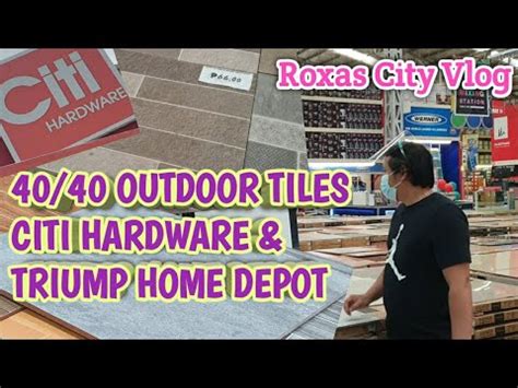 OUTDOOR TILES DESIGN CITI HARDWARE AND TRIUMPH HOME DEPOT ROXAS CITY