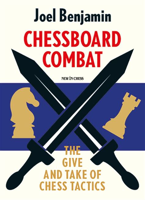 Chessboard Combat The Give And Take Of Chess Tactics British Chess News