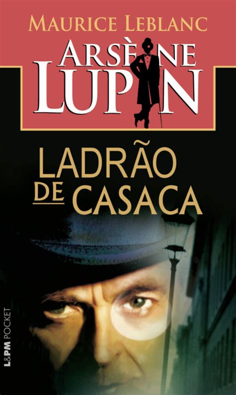 ARSÈNE LUPIN O LADRÃO DE CASACA Maurice Leblanc Portal de Notícias