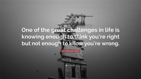 Neil Degrasse Tyson Quote One Of The Great Challenges In Life Is