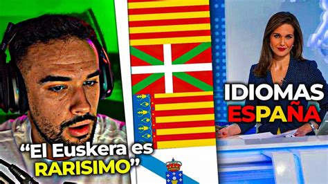 Illojuan Reacciona A Los Diferentes Idiomas De Espa A Catal N Euskera