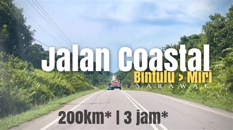 Jalanb22 Perjalanan Dari Bintulu Ke Miri Sarawak Jalan Coastal